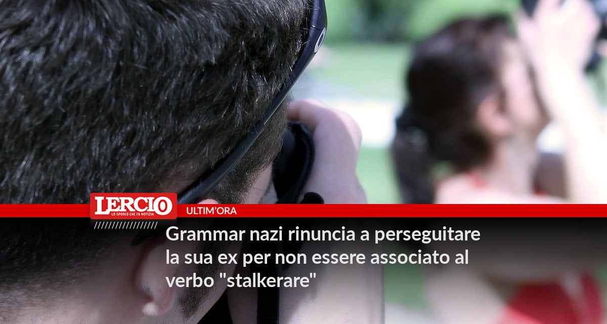 Grammar nazi rinuncia a perseguitare la sua ex per non essere associato al verbo "stalkerare" - Lercio