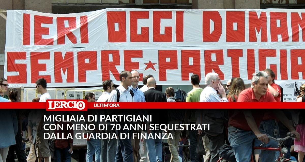 Migliaia di partigiani con meno di 70 anni sequestrati dalla Guardia di Finanza - Lercio