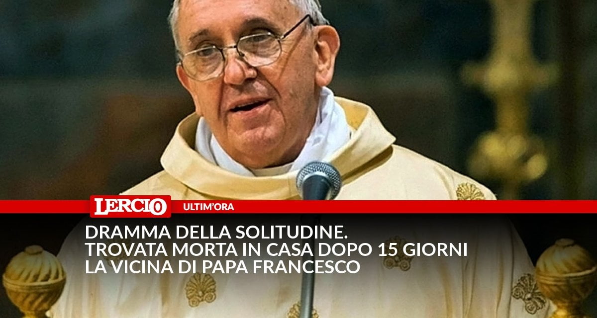 Dramma della solitudine. Trovata morta in casa dopo 15 giorni la vicina di Papa Francesco - Lercio
