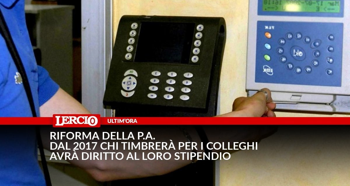 Riforma della P.A. Dal 2017 chi timbrerà per i colleghi avrà diritto al loro stipendio - Lercio