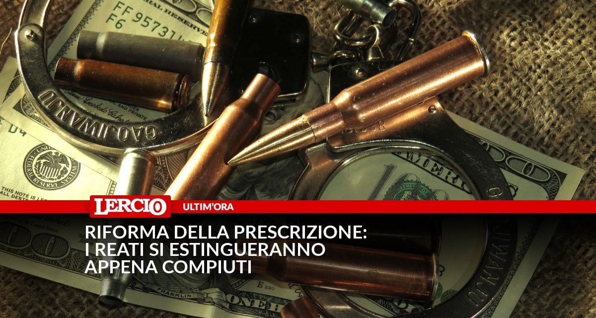 Riforma della prescrizione: i reati si estingueranno appena compiuti - Lercio