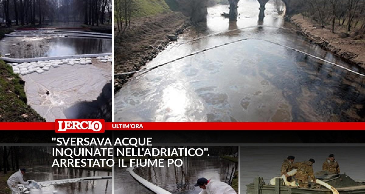 "Sversava acque inquinate nell'Adriatico". Arrestato il fiume Po - Lercio