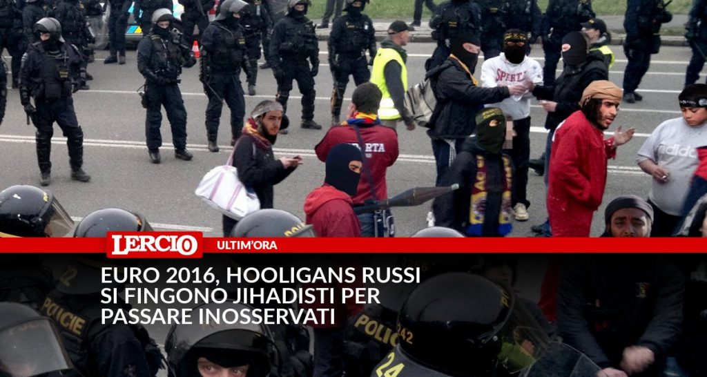 Euro 2016, hooligans russi si fingono jihadisti per passare inosservati - Lercio