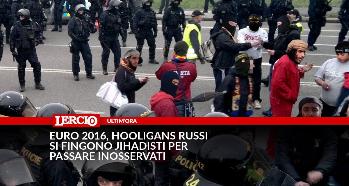 Euro 2016, hooligans russi si fingono jihadisti per passare inosservati - Lercio