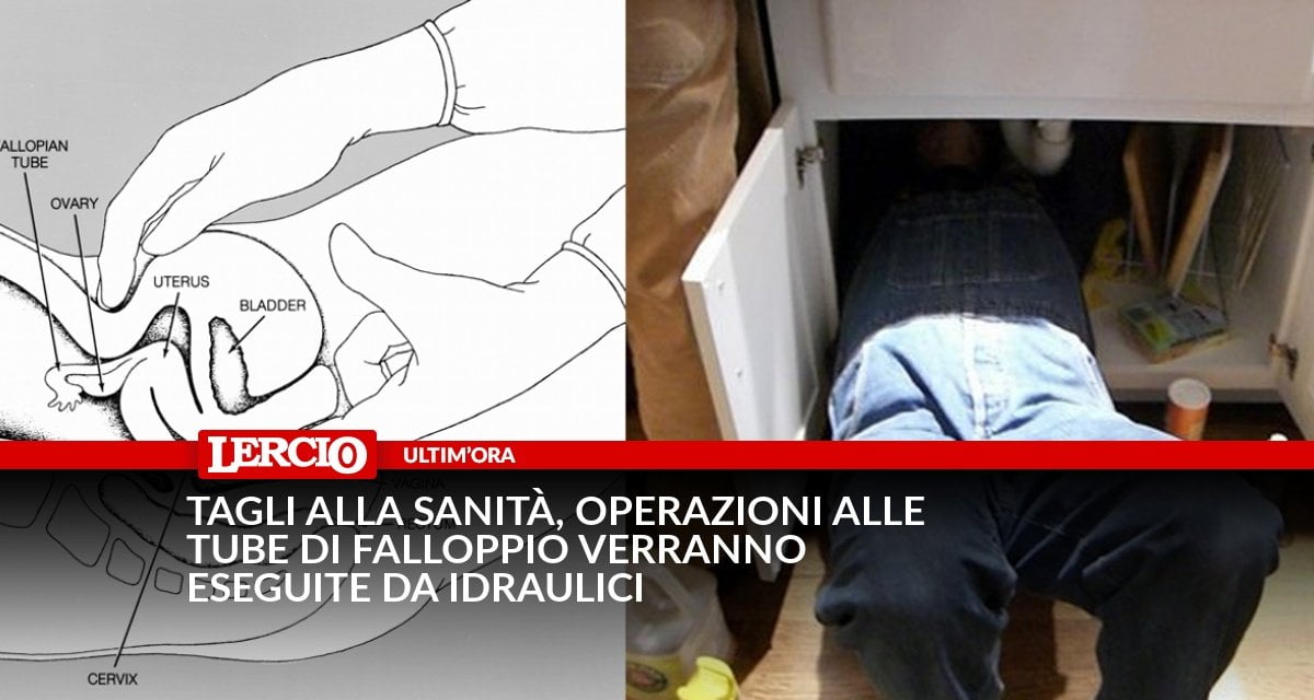 Tagli alla sanità, operazioni alle tube di Falloppio verranno eseguite da idraulici - Lercio