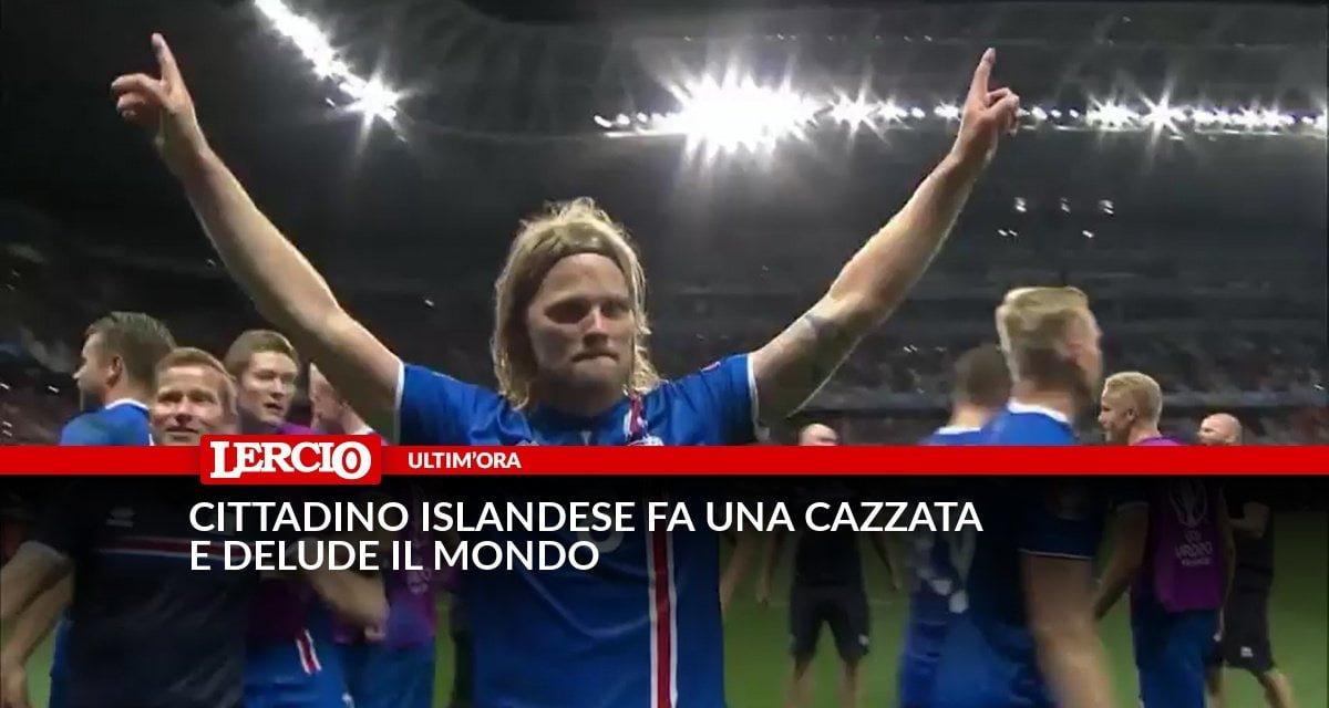 Cittadino islandese fa una cazzata e delude il mondo - Lercio