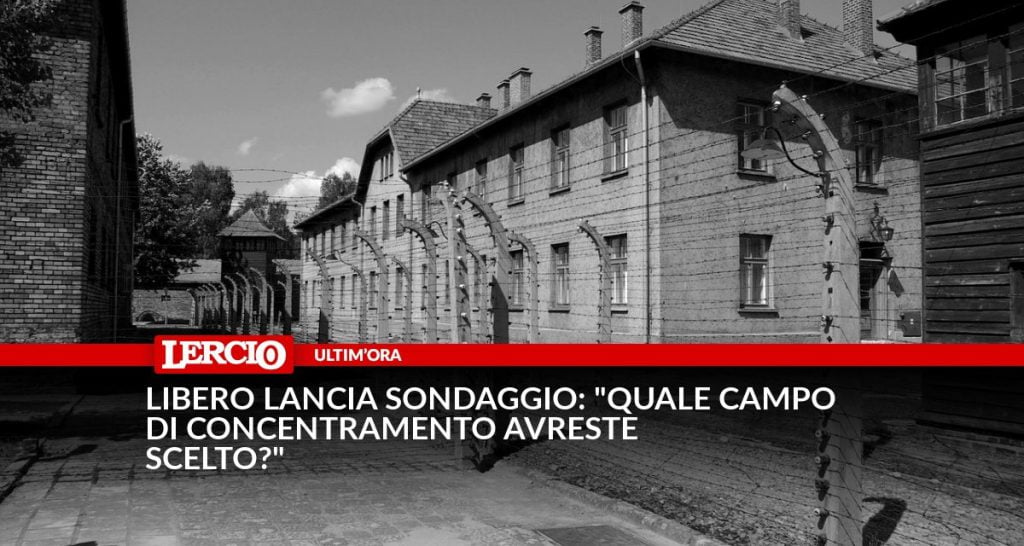 Libero lancia il sondaggio: "Quale campo di concentramento avreste scelto?" - Lercio