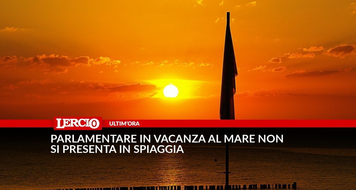 Parlamentare in vacanza al mare non si presenta in spiaggia - Lercio