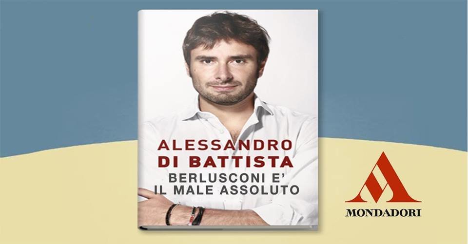 In uscita il nuovo libro di Alessandro Di Battista "Berlusconi è il male assoluto" editore Mondadori - Lercio